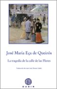 la tragedia de la calle de las flores-jose maria eça de queiros-9788496974906 la tragedia de la calle de las flores-jose maria eça de queiros-9788496974906
