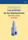 los archivos de las diputaciones: que son y como se tratan-plácido ballesteros san-josé-jose ramon rodriguez clavel-9788497044806 los archivos de las diputaciones: que son y como se tratan-plácido ballesteros san-josé-jose ramon rodriguez clavel-9788497044806
