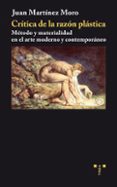 critica de la razon plastica: metodo y materialidad en el arte mo derno y contemporaneo-juan martinez moro-9788497045506 critica de la razon plastica: metodo y materialidad en el arte mo derno y contemporaneo-juan martinez moro-9788497045506