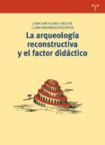 la arqueologia reconstructiva y el factor didactico-joan santacana mestre-clara masriera esquerra-9788497046206 la arqueologia reconstructiva y el factor didactico-joan santacana mestre-clara masriera esquerra-9788497046206