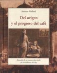 del origen y el progreso del cafe-antoine galland-9788497167406 del origen y el progreso del cafe-antoine galland-9788497167406