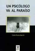 un psicologo va al paraiso-carlos ramos gasc�n-9788497276306 un psicologo va al paraiso-carlos ramos gasc�n-9788497276306