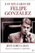 las mil caras de felipe gonzalez-jose garcia abad-9788497344906 las mil caras de felipe gonzalez-jose garcia abad-9788497344906