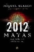 2012: mayas: los señores del tiempo-miguel blanco-9788497348706 2012: mayas: los señores del tiempo-miguel blanco-9788497348706