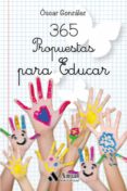 365 propuestas para educar-oscar gonzalez vazquez-9788497357906 365 propuestas para educar-oscar gonzalez vazquez-9788497357906