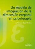 un modelo de integracion de la dimension corporal en psicoterapia-ana gimeno-bayon cobos-9788497435406 un modelo de integracion de la dimension corporal en psicoterapia-ana gimeno-bayon cobos-9788497435406