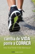 cambia de vida. ponte a correr (ebook)-eva vidal ferrer barraquer-9788497546706 cambia de vida. ponte a correr (ebook)-eva vidal ferrer barraquer-9788497546706