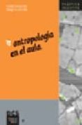 antropologia en el aula-caridad hernandez martinez-9788497562706 antropologia en el aula-caridad hernandez martinez-9788497562706