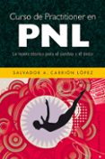 curso de practitioner en pnl: la nueva tecnica para el cambio y e l exito-salvador a. carrion-9788497775106 curso de practitioner en pnl: la nueva tecnica para el cambio y e l exito-salvador a. carrion-9788497775106
