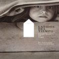 latidos del tiempo = hearbeats of time (ed. bilingüe español-ingl es)-ricardo carballo calero-gervasio sanchez-9788498010206 latidos del tiempo = hearbeats of time (ed. bilingüe español-ingl es)-ricardo carballo calero-gervasio sanchez-9788498010206