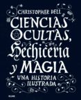 ciencias ocultas, hechiceria y magia: una histoira ilustrada-christopher dell-9788498019506 ciencias ocultas, hechiceria y magia: una histoira ilustrada-christopher dell-9788498019506