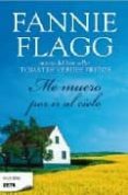 me muero por ir al cielo-fannie flagg-9788498721706 me muero por ir al cielo-fannie flagg-9788498721706