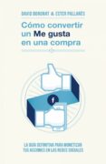 como convertir un me gusta en una compra-david boronat-ester pallares-9788498752106 como convertir un me gusta en una compra-david boronat-ester pallares-9788498752106
