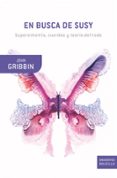 en busca de susy: supersimetria, cuerdas y teoria del todo-john gribbin-9788498921106 en busca de susy: supersimetria, cuerdas y teoria del todo-john gribbin-9788498921106