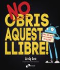 no obris aquest llibre!-andy lee-9788499068206 no obris aquest llibre!-andy lee-9788499068206