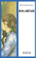 rosa krüger (ebook)-rafael sanchez mazas-9788499205106 rosa krüger (ebook)-rafael sanchez mazas-9788499205106