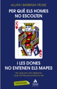 per que els homes no escolten i les dones no entenen els mapes-allan y barbara pease-9788499303406 per que els homes no escolten i les dones no entenen els mapes-allan y barbara pease-9788499303406