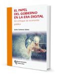 un papel del gobierno en la era digital: un enfoque de economia publica-carlos contreras gomez-9788499612706 un papel del gobierno en la era digital: un enfoque de economia publica-carlos contreras gomez-9788499612706