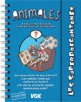 los superpreguntones: los animales-9788499741406 los superpreguntones: los animales-9788499741406