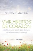 vivir abiertos de corazon-steve flowers-bob stahl-9788499883106 vivir abiertos de corazon-steve flowers-bob stahl-9788499883106