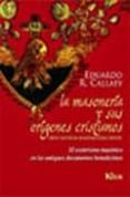 la masoneria y sus origenes cristianos.-eduardo r. callaey-9789501709506 la masoneria y sus origenes cristianos.-eduardo r. callaey-9789501709506
