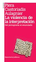 la violencia de la interpretacion (2ª ed.)-piera castoriadis-aulagnier-9789505181506 la violencia de la interpretacion (2ª ed.)-piera castoriadis-aulagnier-9789505181506