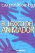 el lexico del animador-ezequiel ander-egg-9789870005506 el lexico del animador-ezequiel ander-egg-9789870005506