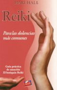 reiki: para las dolencias mas comunes-mari hall-9789871090006 reiki: para las dolencias mas comunes-mari hall-9789871090006