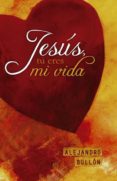 jesús, tu eres mi vida (ebook)-alejandro bullon-9789875678606 jesús, tu eres mi vida (ebook)-alejandro bullon-9789875678606