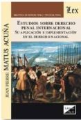 estudios sobre derecho penal internacional-jean pierre matus acuna-9789875721906 estudios sobre derecho penal internacional-jean pierre matus acuna-9789875721906
