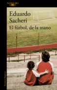 el fútbol, de la mano (ebook)-eduardo sacheri-9789877383706 el fútbol, de la mano (ebook)-eduardo sacheri-9789877383706