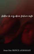 Descarga de libros de google pdf LETTER TO MY DEAR FUTURE WIFE de 