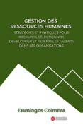 GESTION DES RESSOURCES HUMAINES: STRATÉGIES ET PRATIQUES POUR RECRUTER, SÉLECTIONNER, DÉVELOPPER ET RETENIR LES TALENTS DANS LES ORGANISATIONS  (edición en francés)