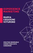 EXPERIENCE MARKETING: CREATING MEMORABLE CONNECTIONS WITH CONSUMERS  (edición en inglés)