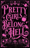 PRETTY GIRLS BELONG IN HELL