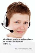 gestion de quejas y reclamaciones en materia de consumo. mf0245. (ebook)-cdlap00009806 gestion de quejas y reclamaciones en materia de consumo. mf0245. (ebook)-cdlap00009806