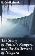 Libros gratis para leer sin descargar. THE STORY OF BUTLER'S RANGERS AND THE SETTLEMENT OF NIAGARA
         (edición en inglés) (Literatura española) 4064066368616 de E. CRUIKSHANK PDF MOBI RTF