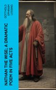 Un libro de descarga gratuita en pdf. NATHAN THE WISE; A DRAMATIC POEM IN FIVE ACTS  (edición en inglés) 4066339552616 (Literatura española) de GOTTHOLD EPHRAIM LESSING CHM