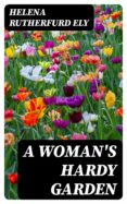 Descargas ebook pdf A WOMAN'S HARDY GARDEN 