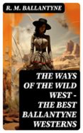 THE WAYS OF THE WILD WEST – THE BEST BALLANTYNE WESTERNS  (edición en inglés)