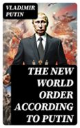 Descarga gratuita de libros de texto. THE NEW WORLD ORDER ACCORDING TO PUTIN
				EBOOK (edición en inglés) PDF DJVU PDB