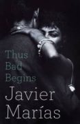 thus bad begins-javier marias-9780241972816 thus bad begins-javier marias-9780241972816