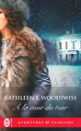 Tienda de descargas de libros electrónicos gratis À LA COUR DU TSAR de KATHLEEN E. WOODIWISS (Literatura española) FB2 9782290131916