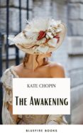 Descarga gratuita de eBooks FB2 THE AWAKENING: A CAPTIVATING TALE OF SELF-DISCOVERY BY KATE CHOPIN
        EBOOK (edición en inglés) de KATE CHOPIN, BLUEFIRE BOOKS in Spanish
