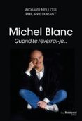 MICHEL BLANC, QUAND TE REVERRAI-JE...