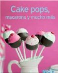 cake pops, macarons y mucho más-9783625004516 cake pops, macarons y mucho más-9783625004516