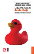 la globalizacion desde abajo: la otra economia mundial-carlos alba vega-gustavo lins ribeiro-9786071629616 la globalizacion desde abajo: la otra economia mundial-carlos alba vega-gustavo lins ribeiro-9786071629616