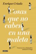 cosas que no caben en una maleta-enrique criado-9788403501416 cosas que no caben en una maleta-enrique criado-9788403501416
