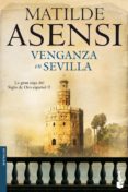 venganza en sevilla (trilogía martín ojo de plata 2)-matilde asensi-9788408100416 venganza en sevilla (trilogía martín ojo de plata 2)-matilde asensi-9788408100416