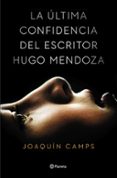 la última confidencia del escritor hugo mendoza-joaquin camps-9788408135616 la última confidencia del escritor hugo mendoza-joaquin camps-9788408135616